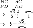 \frac{BC}{FD}=\frac{AC}{AD}\\ \Rightarrow\qquad\frac{\sqrt{3}}{2}\cdot\frac{2}{b}=\frac{a+1}{1}\\ \Rightarrow\qquad b=\frac{\sqrt{3}}{a+1}